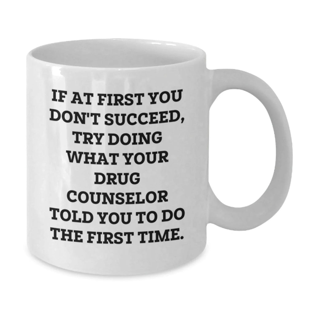 Funny Gift from Friends for Drug Counselor Christmas Unique Presents White Coffee Mug 11oz or 15oz