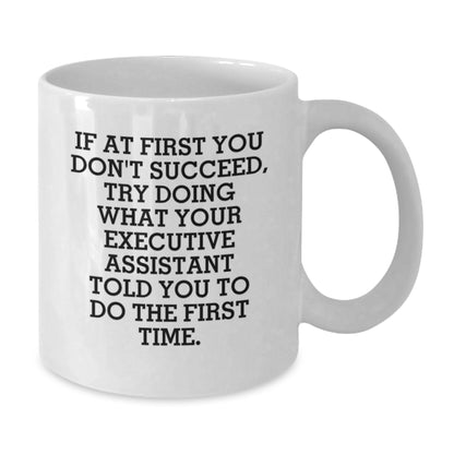 Funny Executive Assistant Gifts from Men - White Coffee Mug, Perfect for Christmas Unique Gifts, Inspirational Quote for Executive Assistant Friends, Coworkers or Family - Additional
