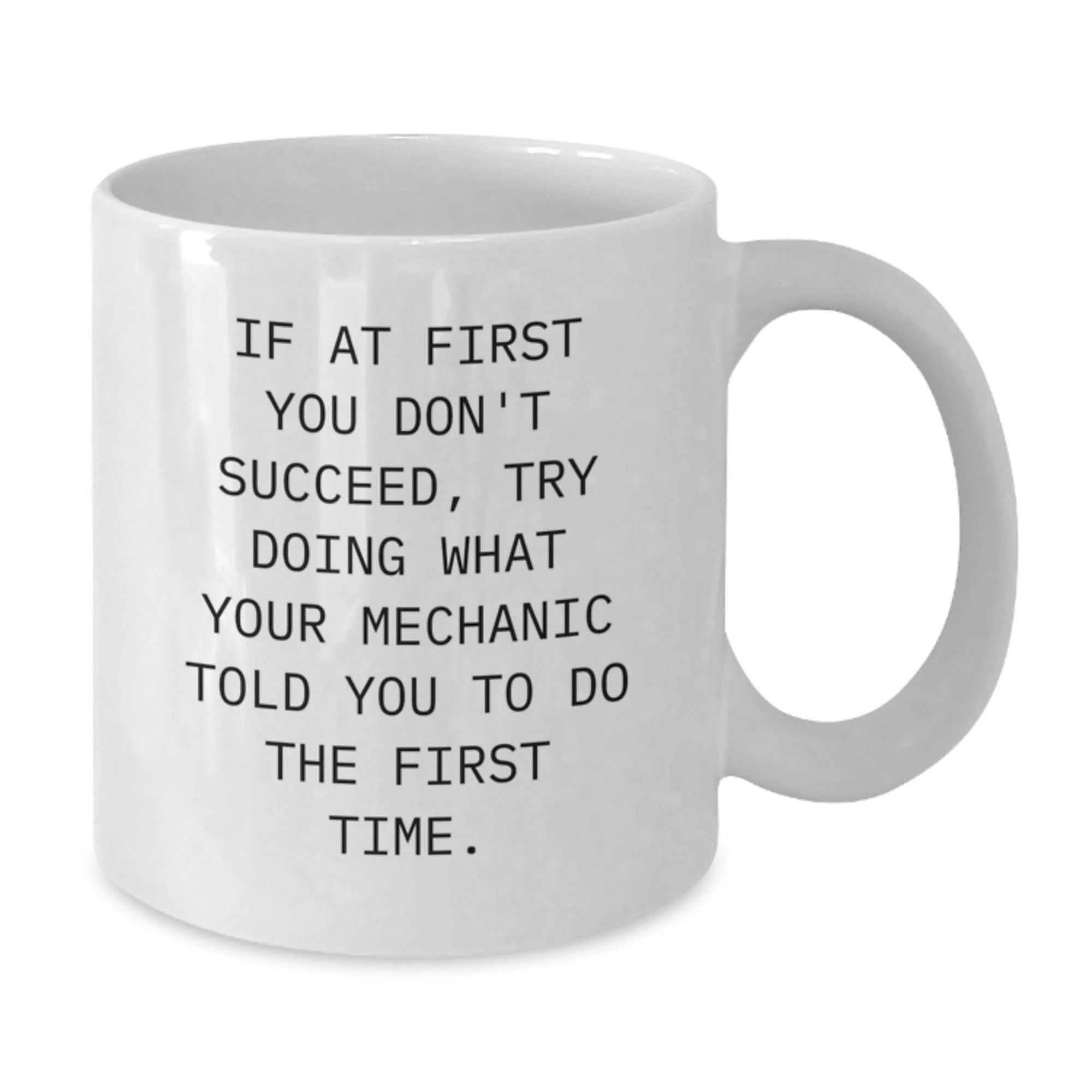 Funny Mechanic Gifts for Men - White Coffee Mug, Unique Christmas Memorable Presents from Husband to Mechanic Friend, If At First You Don't Succeed Quote