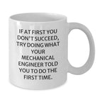 Mechanical Engineer Humor White Coffee Mug, Gifts for Him from Friends, Funny Quote for Graduation, 11oz or 15oz Ceramic, Microwave and Dishwasher Safe