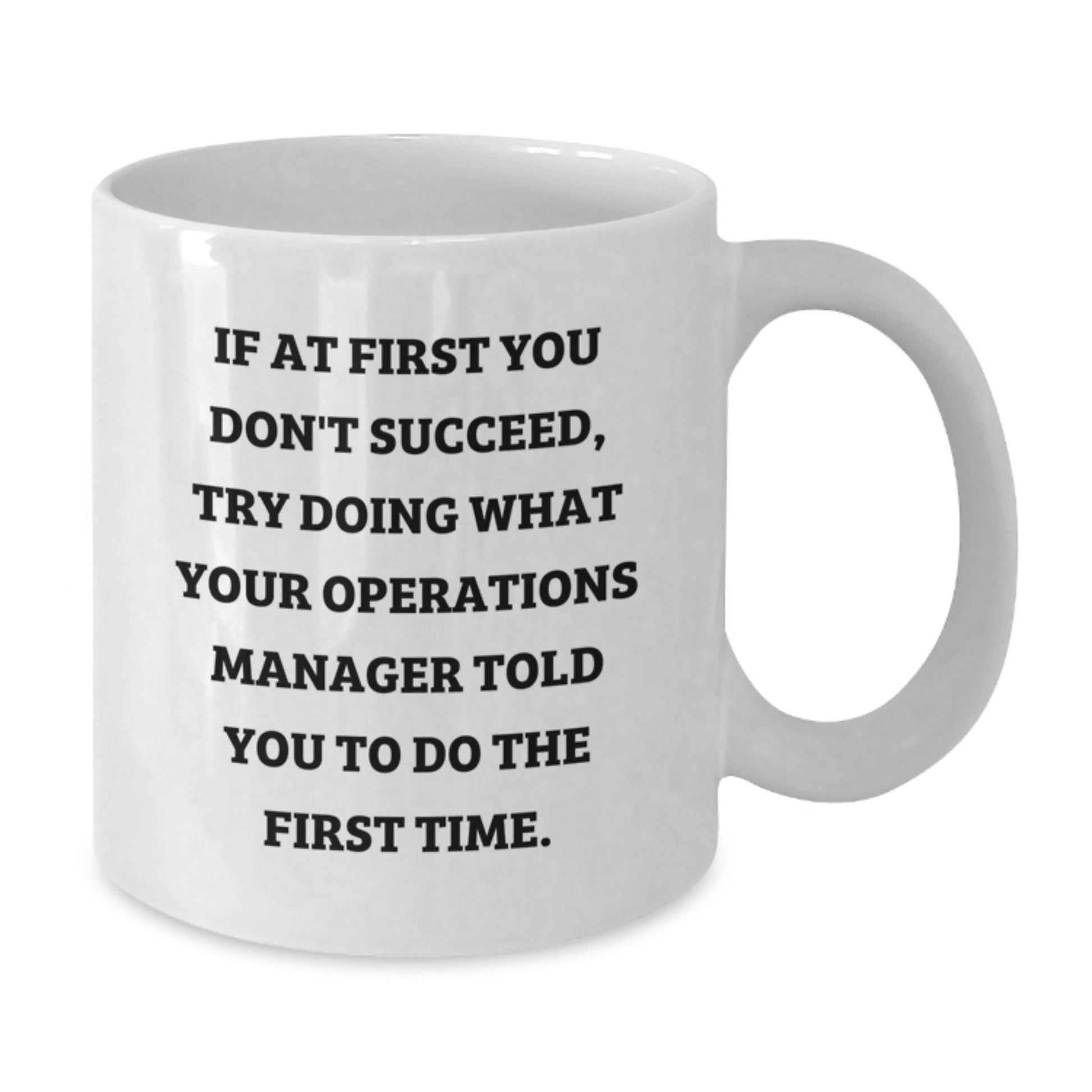 Funny Operations Manager Gifts from Men for Men - White Coffee Mug - If At First You Don't Succeed, Try Doing What Your Ops Told You To Do First Time, Christmas Unique Gifts - Additional