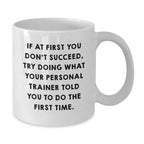 Personal Trainer Hilarious Quote Funny Gifts for Men and Women, White Coffee Mug, 11oz or 15oz, Gifts from Friends and Family, Unique Graduation Gifts from Personal Trainer