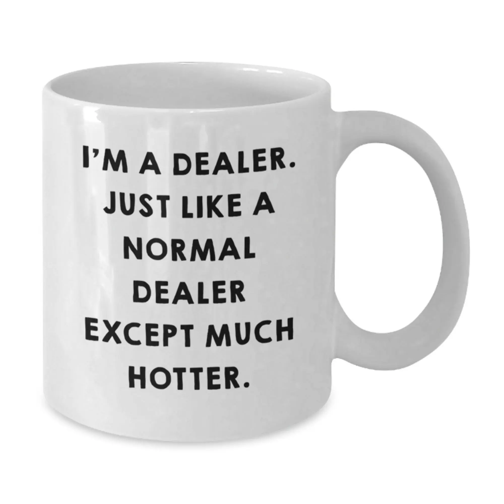 Funny Dealer White Coffee Mug Gifts from Friends for Dealer - Additional