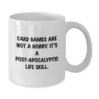Funny Card Games Quotes White Coffee Mugs Gifts from Friends to Card Games Enthusiasts for Graduation, 'Card Games Are Not A Hobby. It's A Post-apocalyptic Life Skill.'