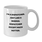 Funny Dispatcher Coffee Mug Gifts from Men to Dispatcher for Graduation Unique - Additional