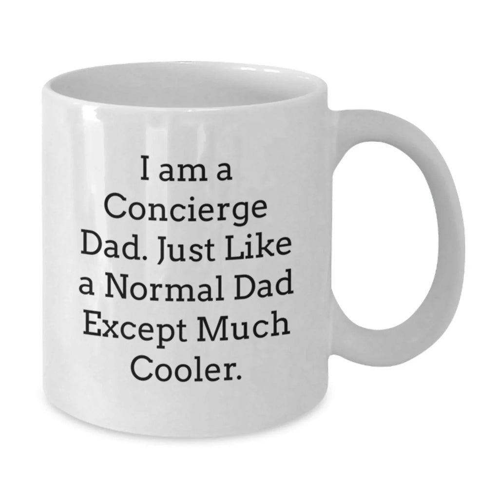 Unique Concierge Gifts from Dad for Christmas, Funny White Coffee Mug, I Am A Concierge Dad