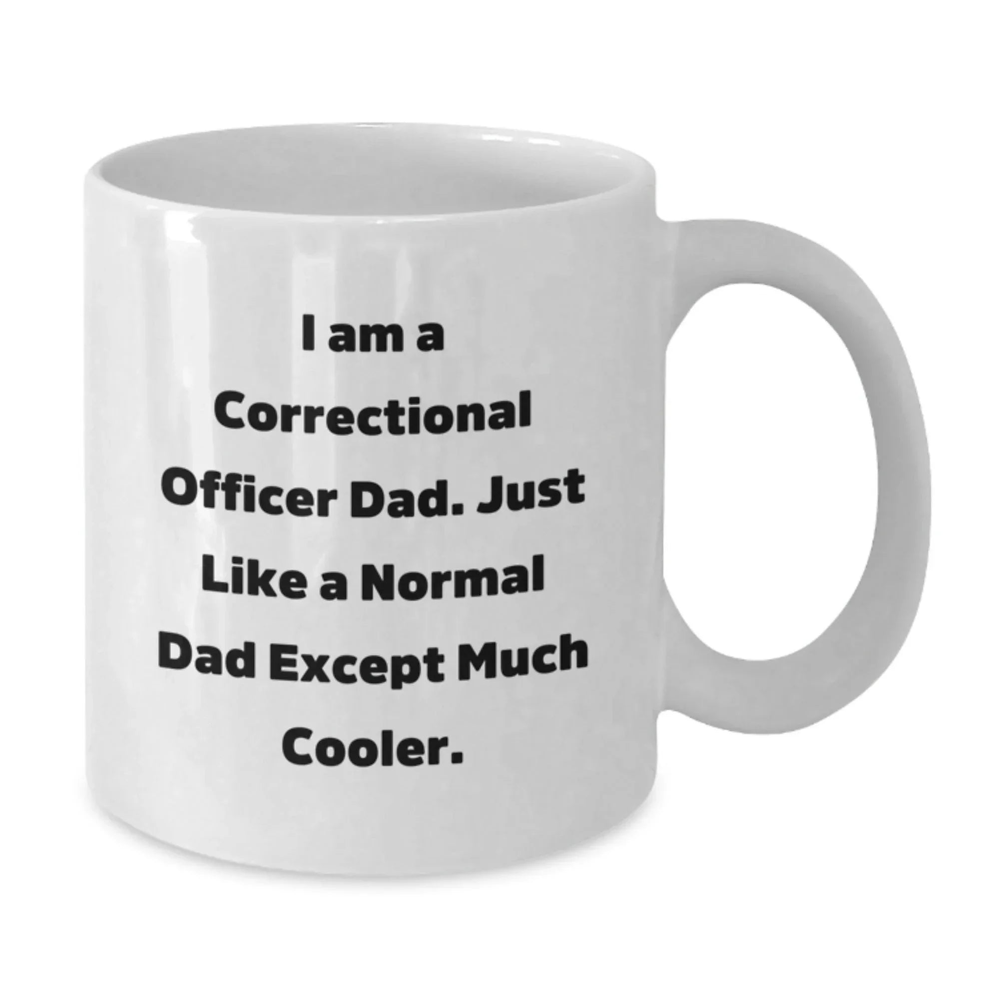 Funny Correctional Officer Gifts - I Am A Correctional Officer Dad White Coffee Mug for Graduation, Unique Gifts from Dad to Correctional Officer Men