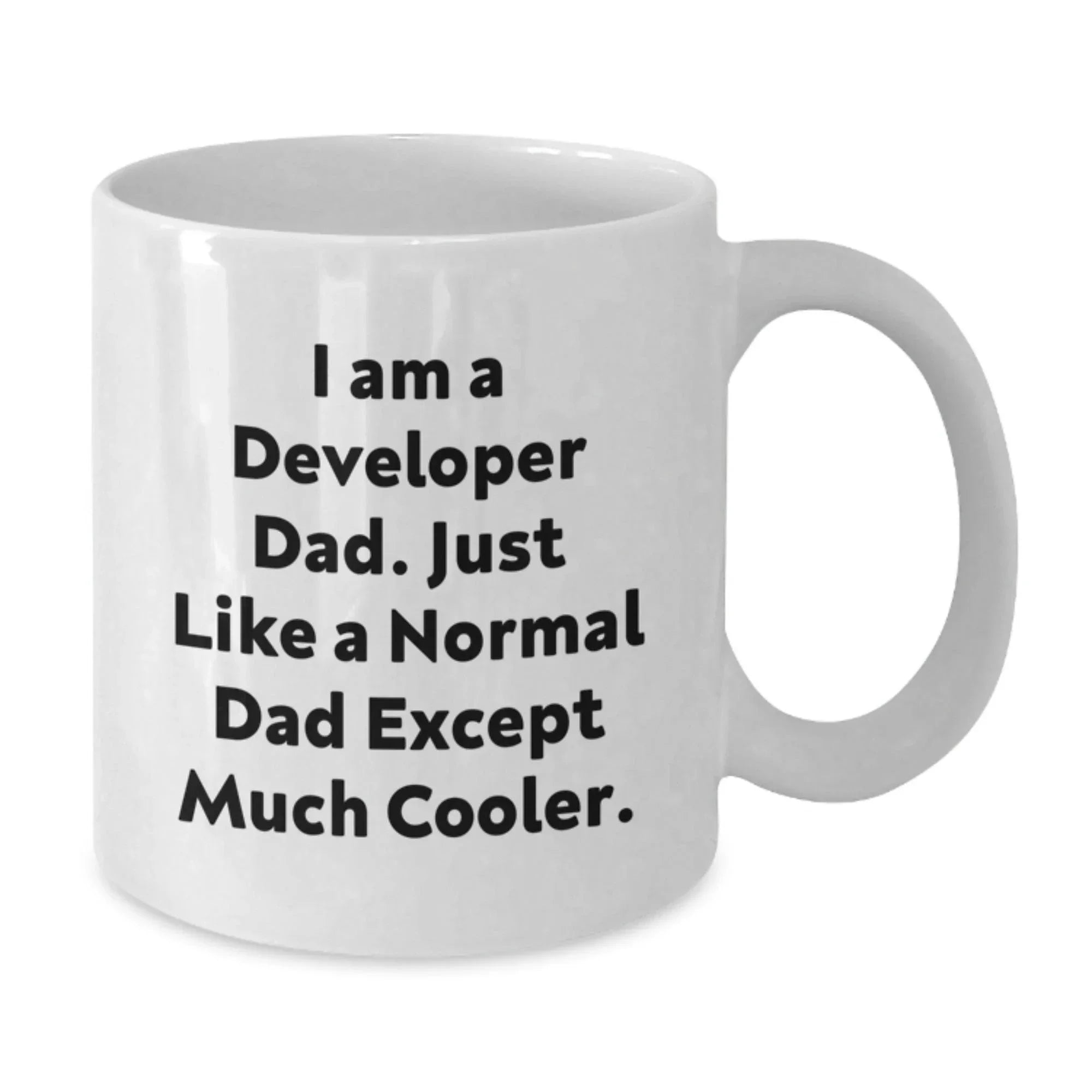 Funny Developer Dad Gifts for Graduation - I Am A Developer Dad. Just Like A Normal Dad Except Much Cooler. White Coffee Mug