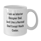 Unique Gifts for Interior Designer Dad White Coffee Mug Funny Quote Christmas