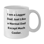 Logger Dad Gifts Funny White Coffee Mug, I Am A Logger Dad, Unique Graduation Gifts from Family, Logger Friends and Coworkers