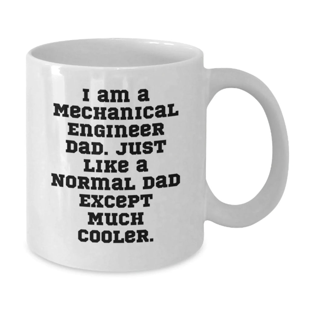 Funny Mechanical Engineer Gifts for Dad, Unique White Coffee Mug, I Am A Mechanical Engineer Dad Gifts from Men to Family, Christmas Unique Gifts