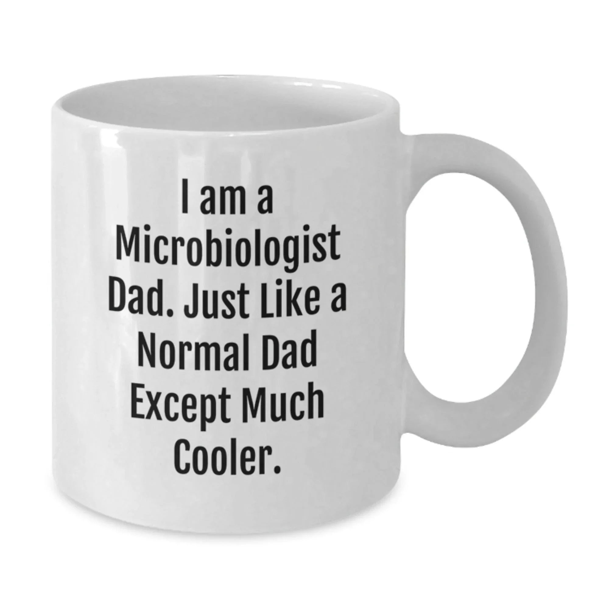 Funny Microbiologist Dad Gifts for Him White Coffee Mug, Unique Graduation Presents from Dad to Son or Friend, 'I Am A Microbiologist Dad'