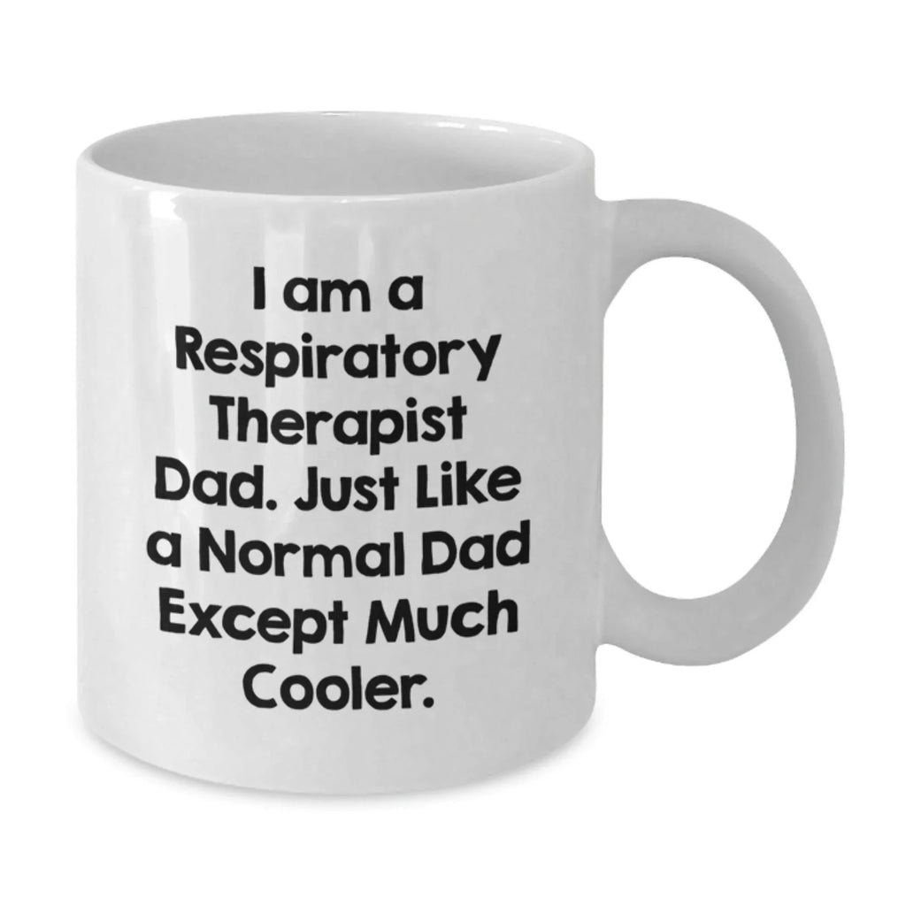 Funny Respiratory Therapist White Coffee Mugs Gifts from Men to Respiratory Therapist, Christmas Unique Gifts for Respiratory Therapist Dad