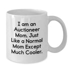 Auctioneer Mom Gifts from Friends for Graduation Unique White Coffee Mug - I Am An Auctioneer Mom - Funny