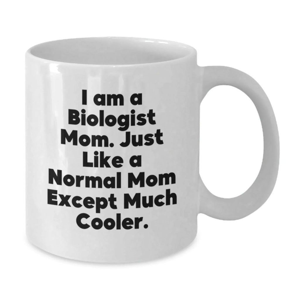 Funny Biologist Mom White Coffee Mug Gifts for Men Women Friends Family - Unique Christmas Memorable Presents from Mom