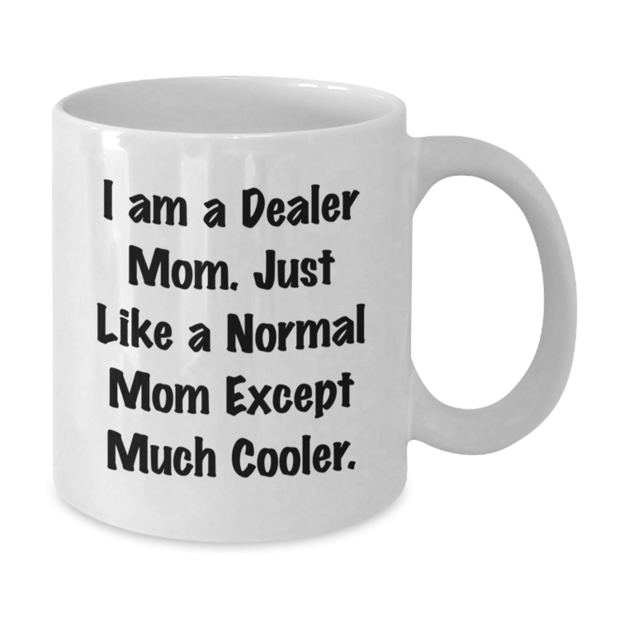 Funny Dealer Gifts from Mom, White Coffee Mug, Perfect for Dealer Friends and Family Christmas Unique Gifts