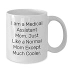 Funny Medical Assistant Mom Gifts from Friends, Family, or Coworkers - 'I Am A Medical Assistant Mom' White Coffee Mug for Medical Assistant Graduation Unique Gifts