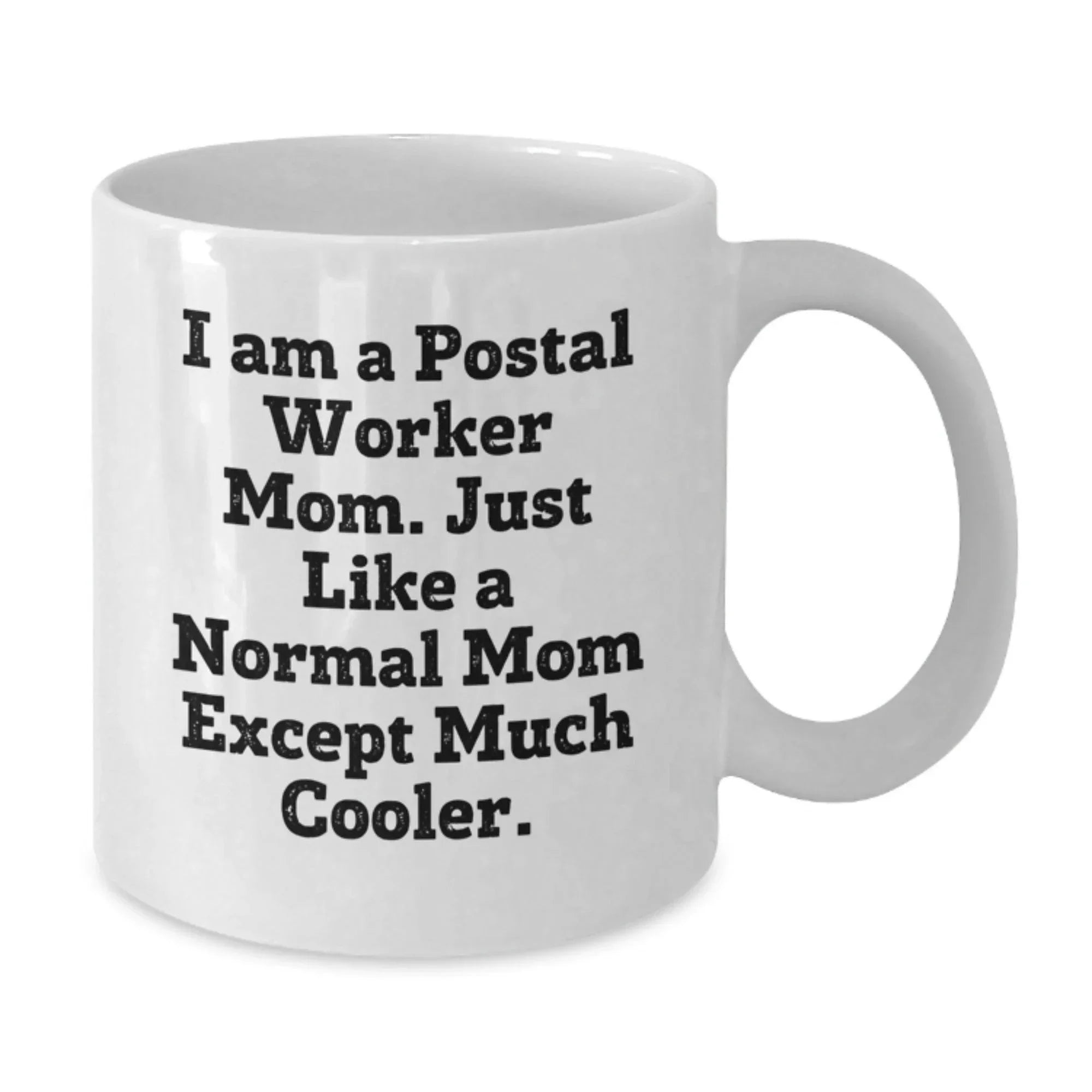 Funny Quote Gifts for Postal Worker Mom, White Coffee Mug, Unique Christmas Unique Gifts from Friends and Family