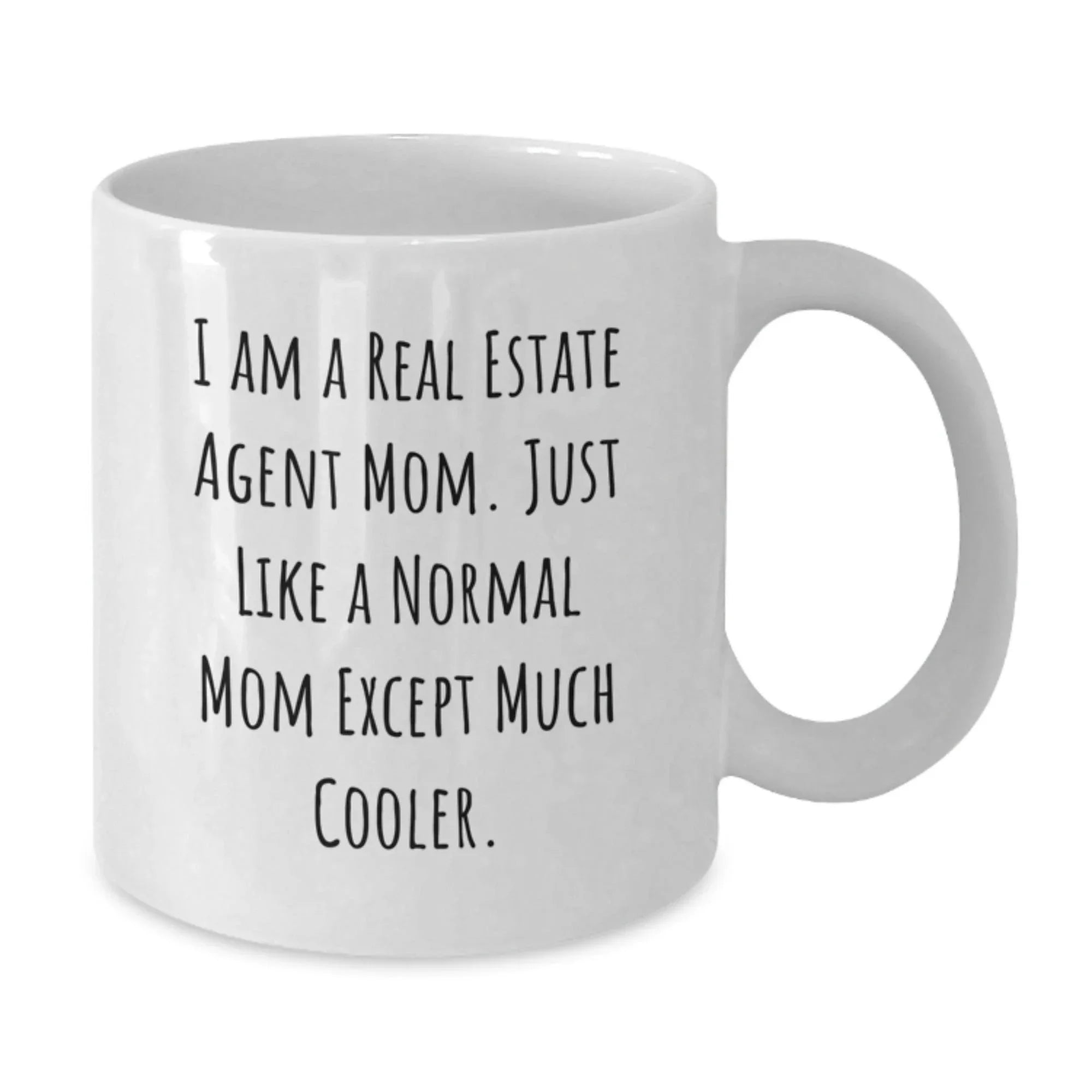 Real Estate Agent Mom Gifts from Mom - Funny White Coffee Mug, 11oz or 15oz, Ceramic, Microwave, and Dishwasher Safe, Perfect for Real Estate Agent Graduation