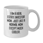Gifts from Real Estate Investor Moms for Real Estate Investor Graduates - Funny White Coffee Mug, 'I Am A Real Estate Investor Mom...'