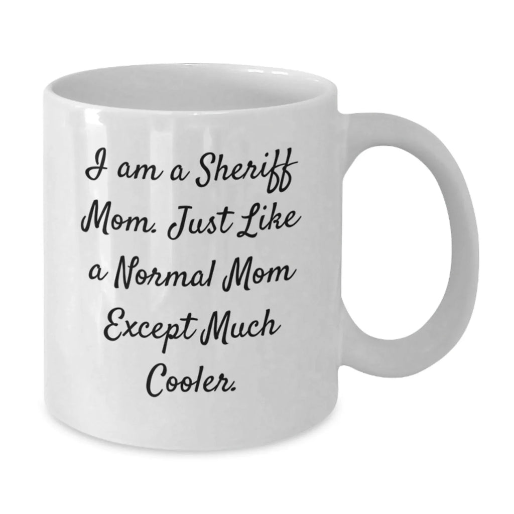 Funny Sheriff Mom Gifts from Family for Men - White Coffee Mug, 11oz/15oz, Ceramic, Christmas Unique Presents