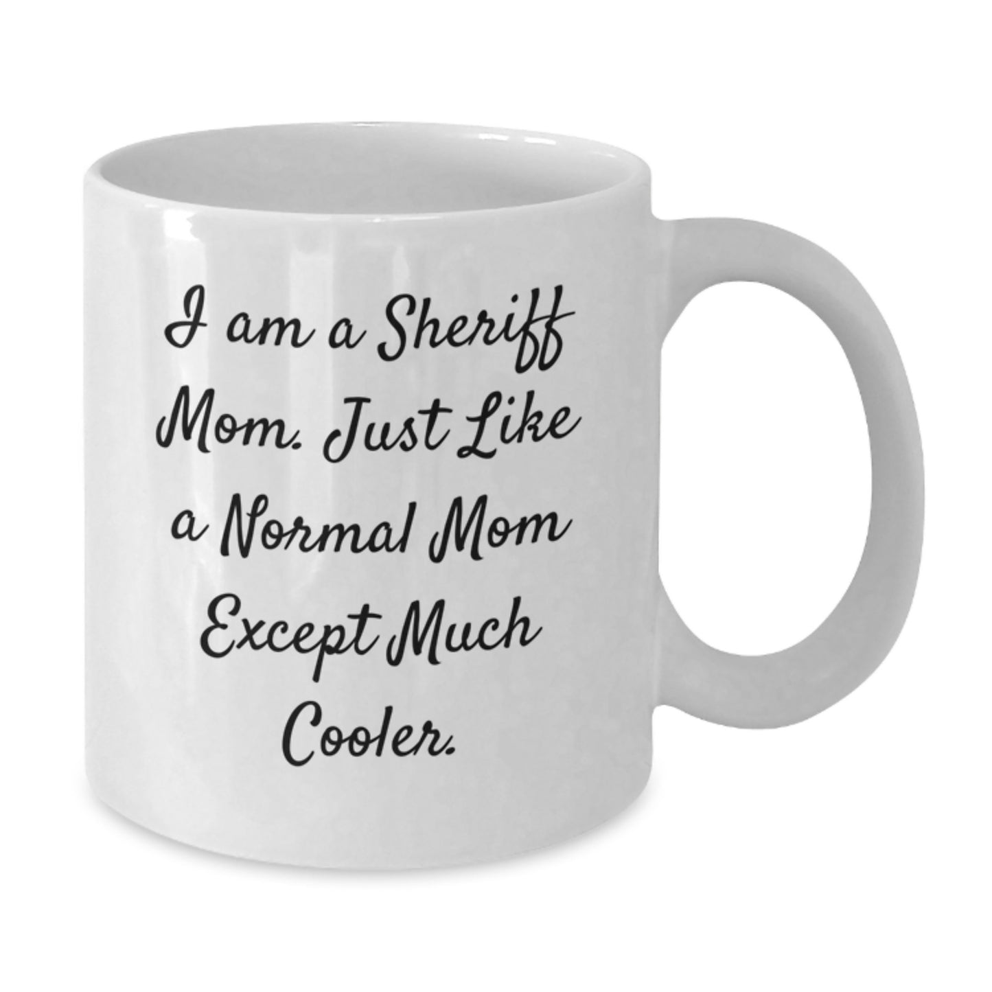 Funny Sheriff Mom Gifts from Family for Men - White Coffee Mug, 11oz/15oz, Ceramic, Christmas Unique Presents - Additional