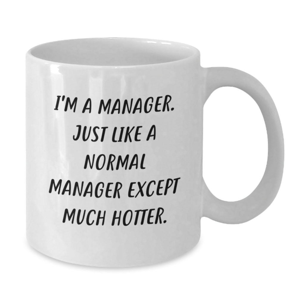 Manager Gift For Him - Humorous Coffee Mug Keepsake - A Witty Present - Additional