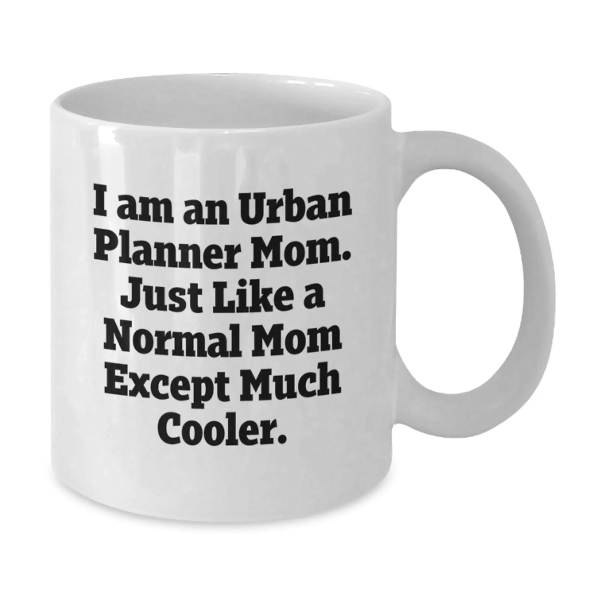 Urban Planner Gifts for Friends, Family, and Coworkers - Funny White Coffee Mug - I'm An Urban Planner Mom Except Much Cooler Gifts from Mom