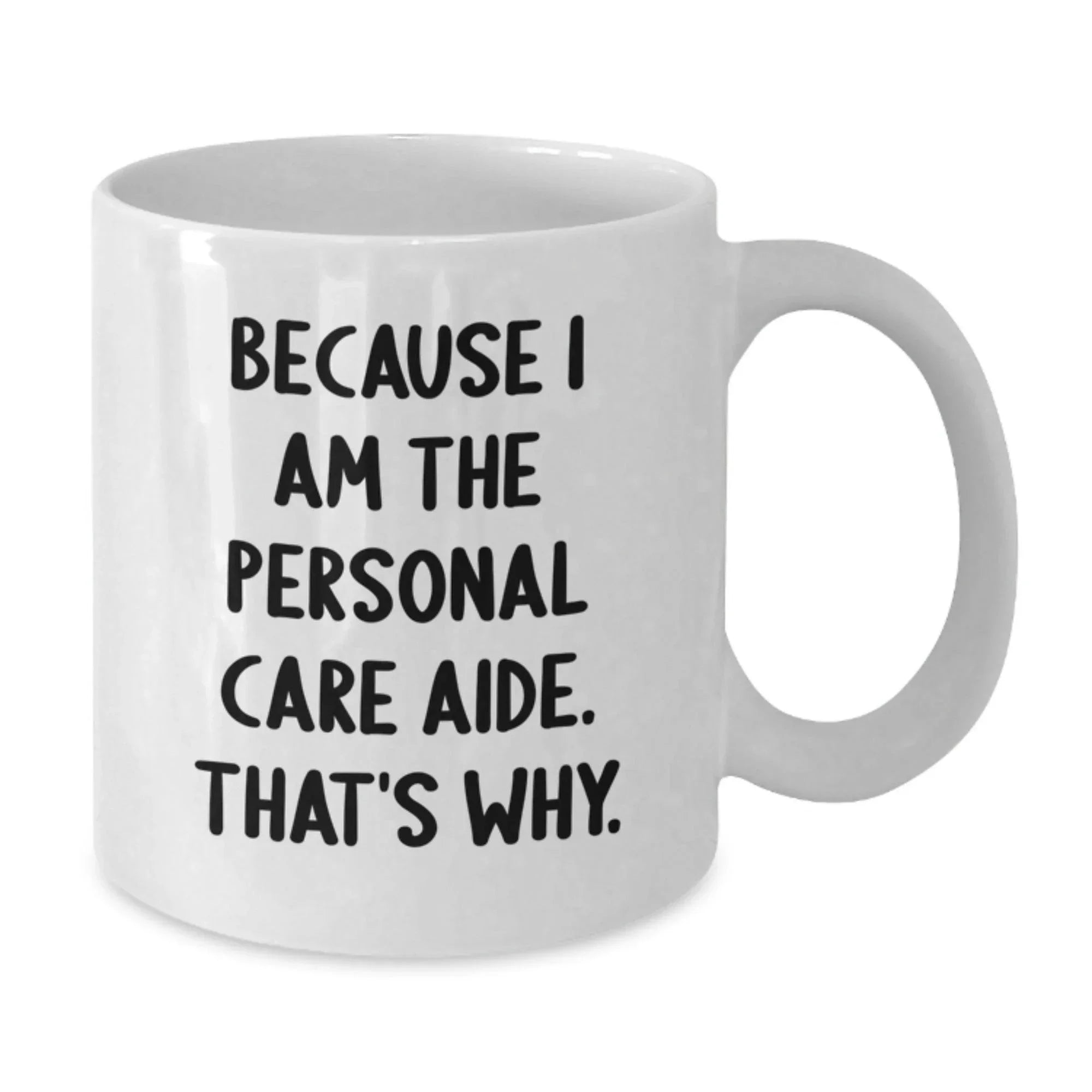 Personal Care Aide Funny Quote Gifts from Friends to Graduation White Coffee Mug