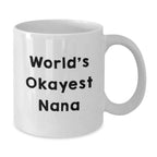 Funny Gifts from Nana to Family Members, World's Okayest Nana White Coffee Mug, Christmas Unique Mugs for Nana