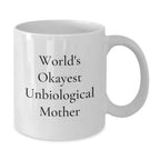 Funny Gifts from Unbiological Mother Lovers, World's Okayest Unbiological Mother Quote, White Coffee Mug for Christmas Unique Gifts