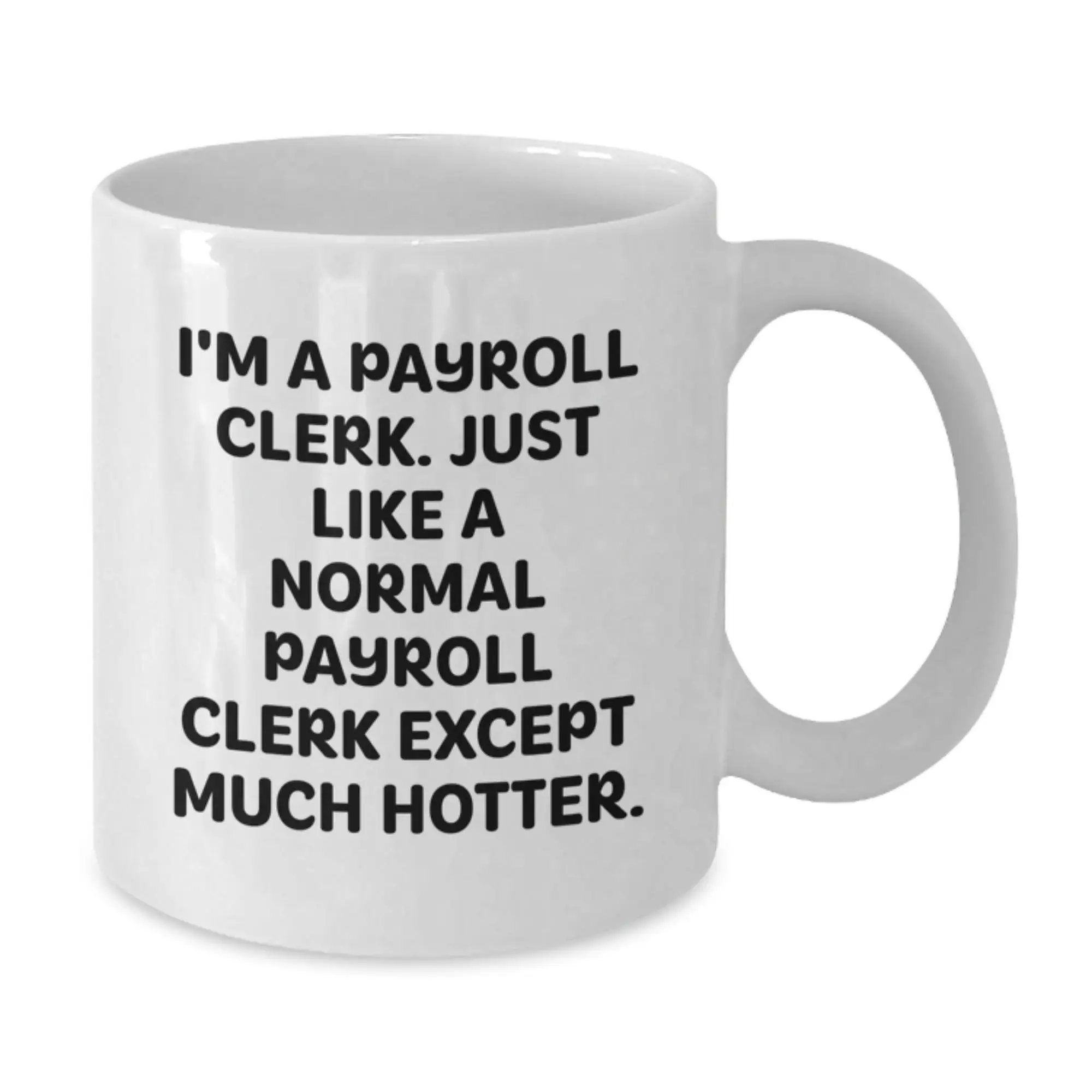 Funny Payroll Clerk Gifts for Men, White Coffee Mug, Perfect Father's Day Unique Presents from Friends to Family - Additional