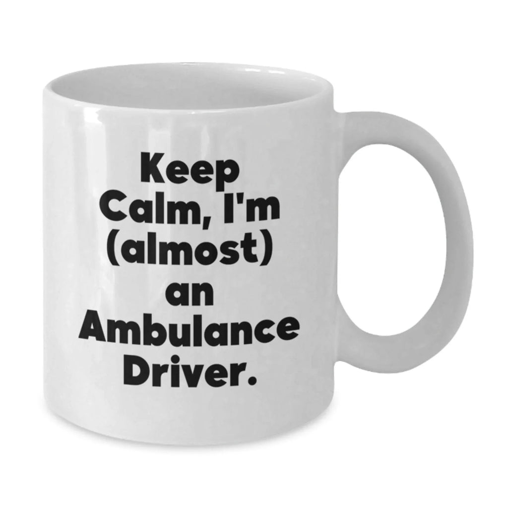 Funny Ambulance Driver Christmas Unique Gifts from Friends to Ambulance Driver Men - White Coffee Mug - 'Keep Calm, I'm (almost) An Ambulance Driver.'