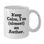 Christmas Unique Gifts for Author Friends, Funny White Coffee Mug from Friends, Keep Calm I'm almost An Author