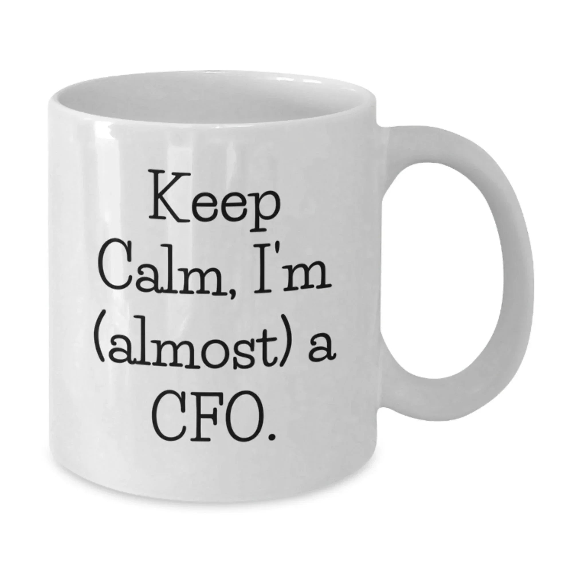 Funny CFO Gift, White Coffee Mug for Men, Women, or Friends, 'Keep Calm, I'm (almost) A Cfo.' - Gift from Family for Christmas Unique Gifts