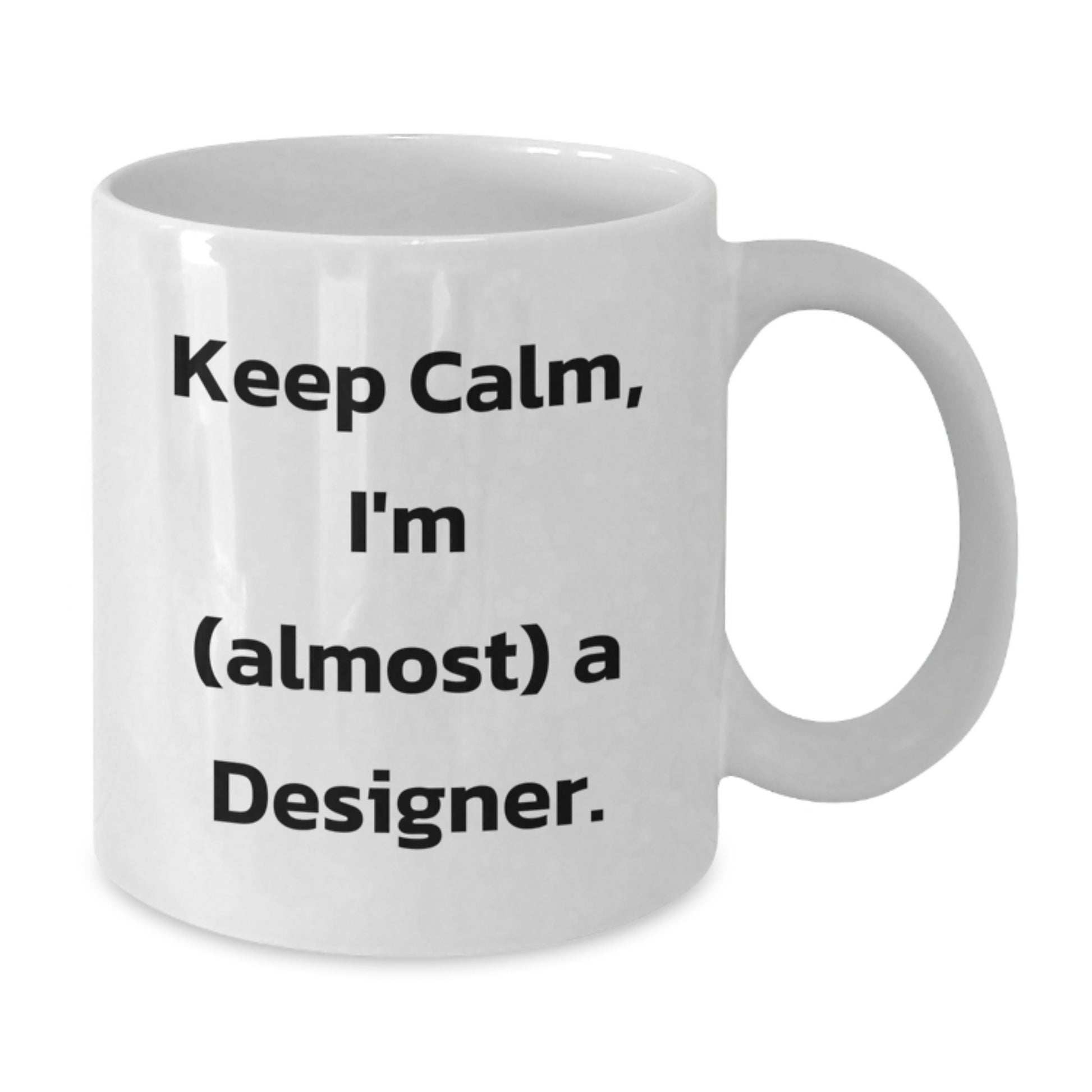 Funny Designer White Coffee Mugs Gifts from Family for Christmas - 'Keep Calm, I'm (almost) A Designer.' - Additional