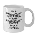 Funny Pharmacist Gifts from Friends - White Coffee Mug for Birthday Unique Gifts - Additional