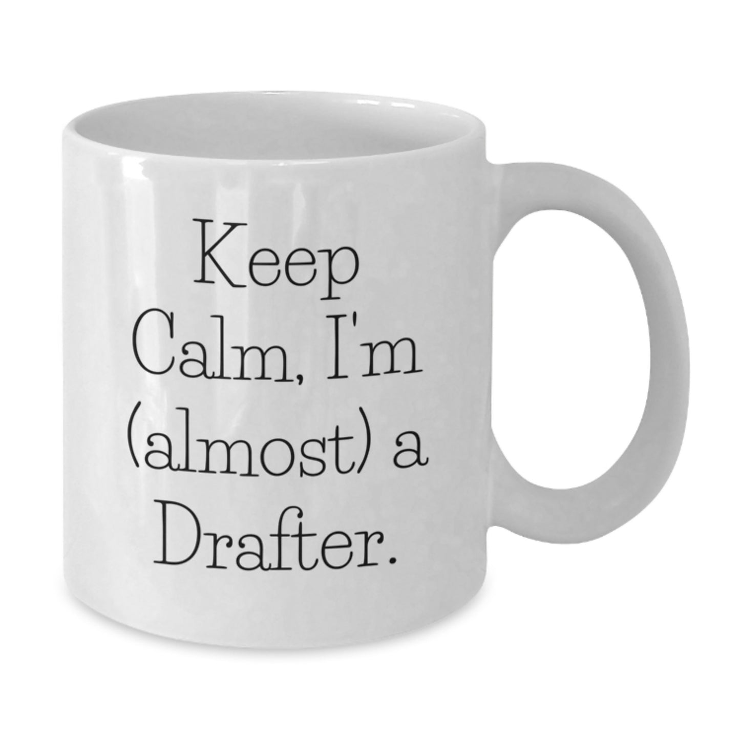 Funny Gifts for Drafter, White Coffee Mug, 'Keep Calm I'm almost A Drafter' Inspirational Christmas Unique Gifts from Friends - Additional