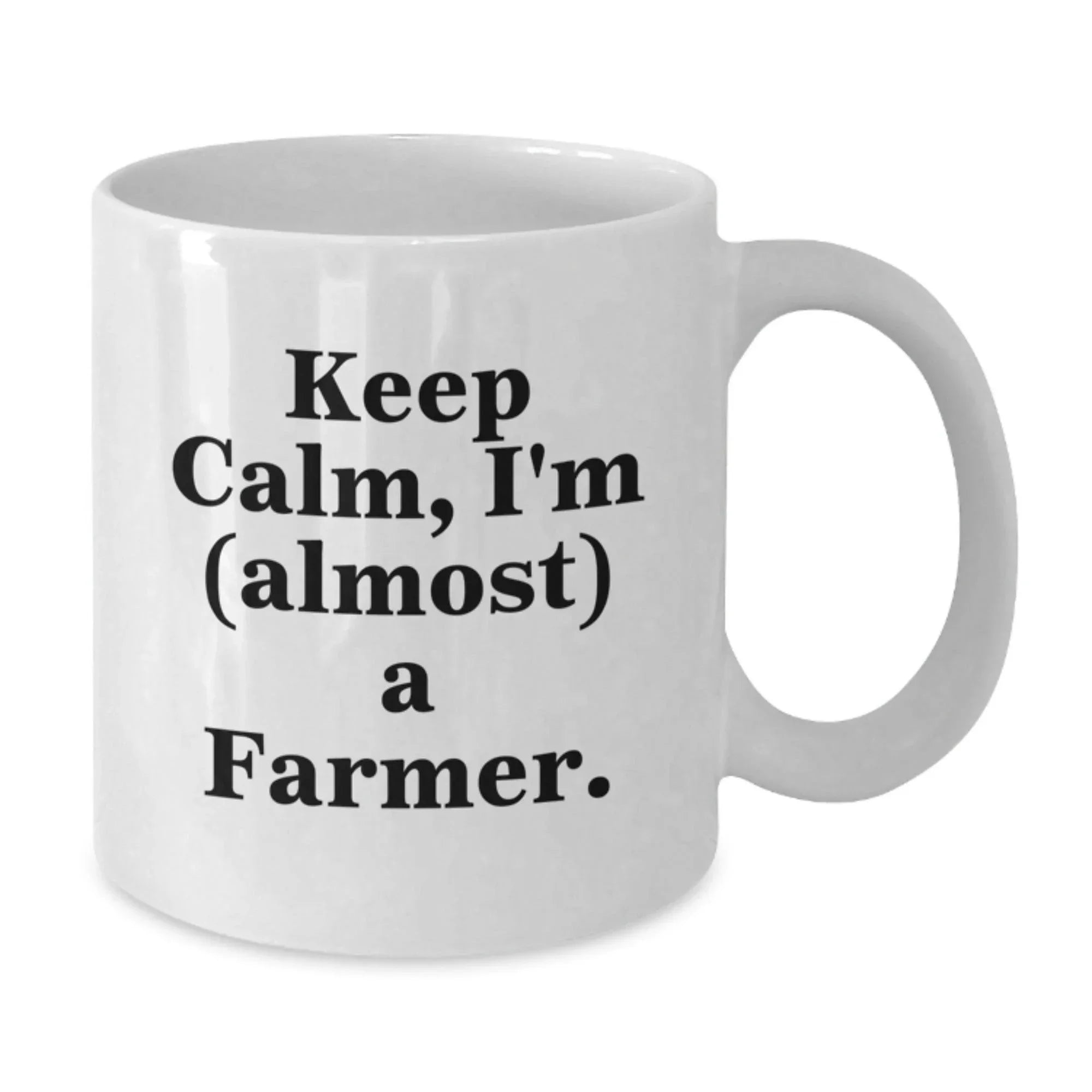 Funny Farmer White Coffee Mug, Gifts from Friends to Farmer, Keep Calm Almost A Farmer, White Ceramic, Christmas Unique Gift