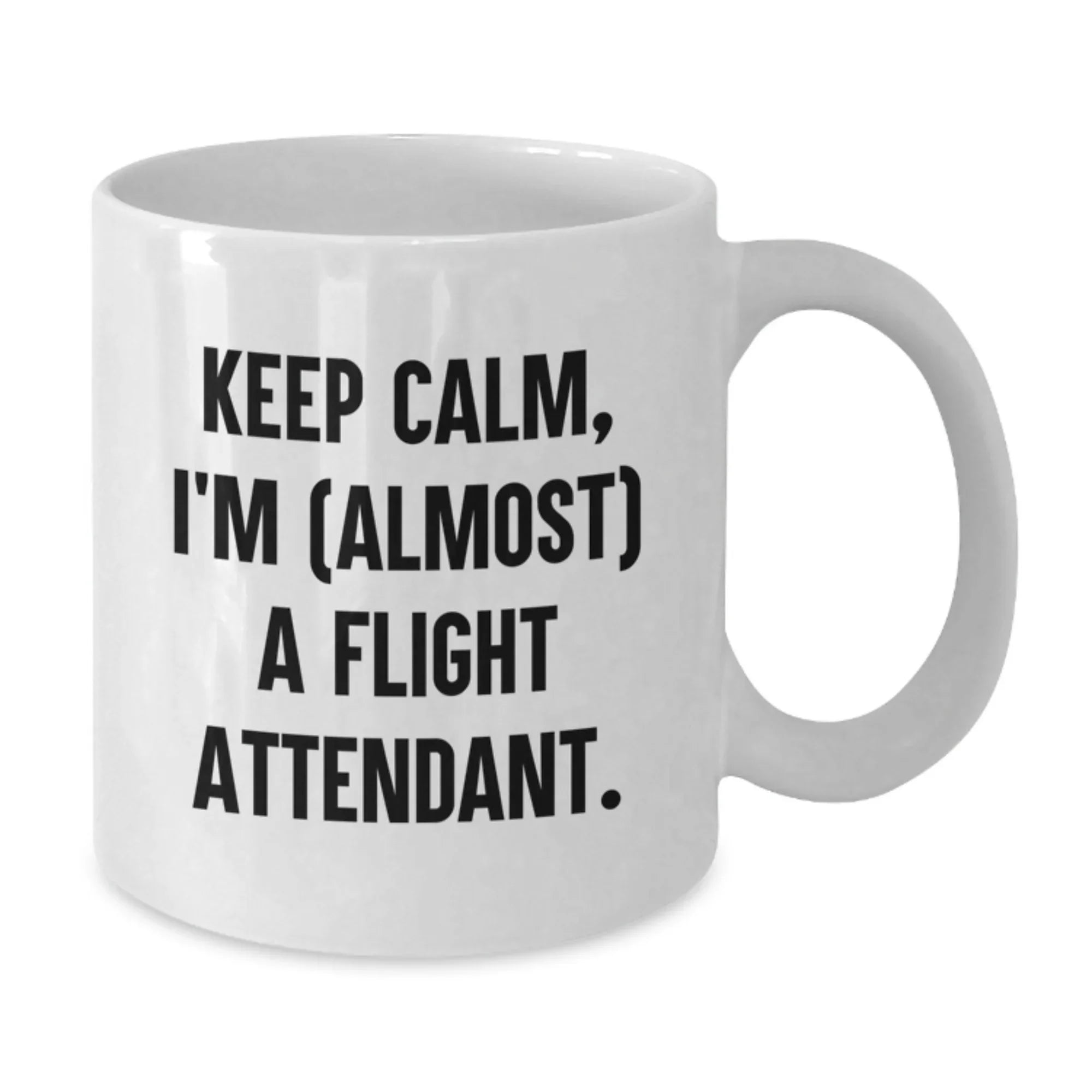 Funny Flight Attendant Gifts from Friends and Family - 'Keep Calm, I'm almost a Flight Attendant' White Coffee Mug for Flight Attendant, Flight Attendant Lover, and Travel Enthusiast