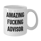 Funny Advisor White Coffee Mug Gifts from Men to Friends and Family, Amazing F--king Advisor Christmas Unique Gifts