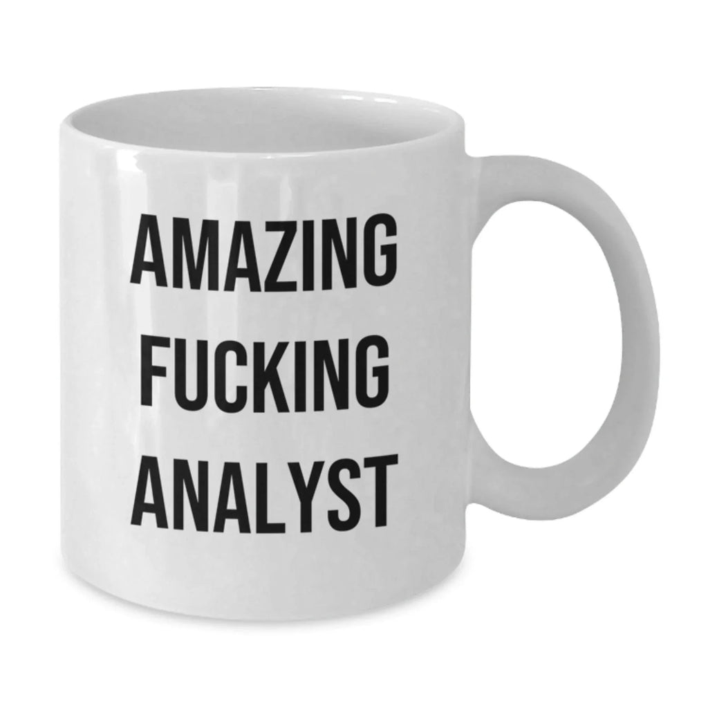 Funny Quote Gifts from Coworkers for Analyst White Coffee Mug, Amazing F--king Analyst Christmas Unique Gifts, White 11oz or 15oz Ceramic Mug