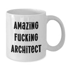 Funny Quote Gifts from Men to Architect Friends, White Coffee Mug, Christmas Unique Gifts, Amazing F--king Architect