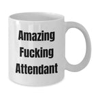 Funny Attendant Gifts from Friends, White Coffee Mug for Attendant, Amazing F--king Attendant Quote, Christmas Unique Gifts
