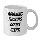 Funny Court Clerk Gifts from Friends for Graduation Unique Court Clerk White Coffee Mug, 'Amazing F--king Court Clerk' Quote