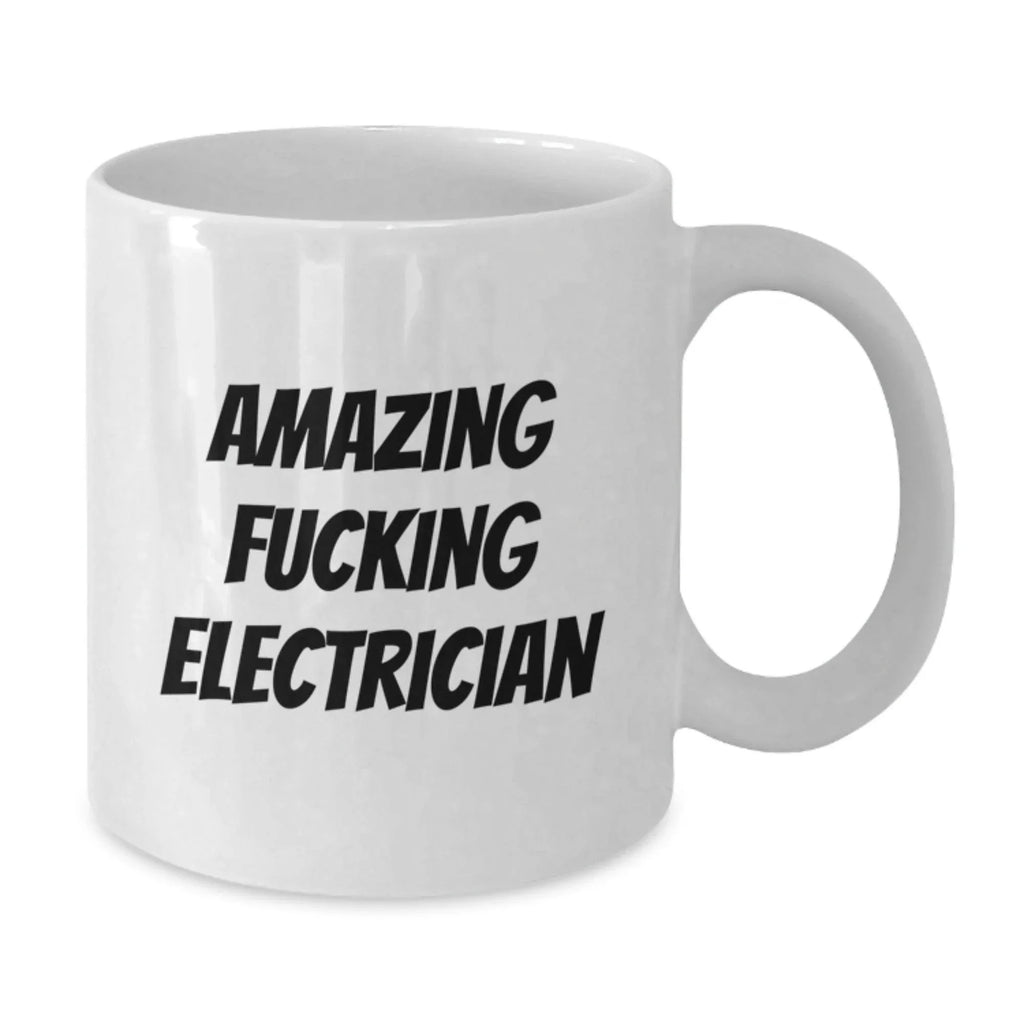 Funny Electrician Gifts from Men to Electricians, White Coffee Mugs for Electrician Lovers - Amazing F--king Electrician Mug