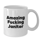 Funny Janitor Gifts from Friends for Valentine's - White Coffee Mug with 'Amazing F--king Janitor' Quote - Additional