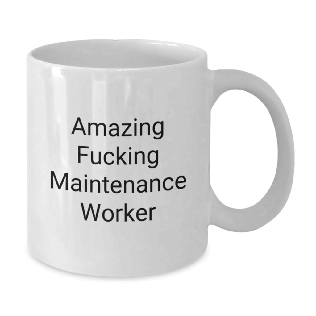 Funny Maintenance Worker Gifts for Men - White Coffee Mugs from Friends and Family - 'Amazing F--king Maintenance Worker' Quote for Christmas Unique Gifts