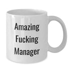 Funny Manager Gifts, Amazing F--king Manager Quote on White Coffee Mug for Graduation, Gifts from Men to Manager, 11oz or 15oz Capacity