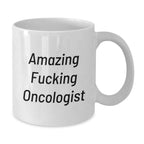 Funny Oncologist Gifts from Friends for Oncologist Men - Oncologist White Coffee Mug, Amazing F--king Oncologist Quote, Christmas Unique Gifts for Oncologist